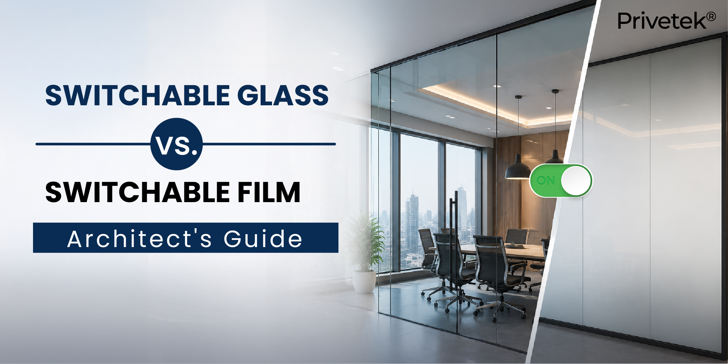 Switchable Glass vs. Switchable Film: What Architects Need to Know Before Specifying Privacy Solutions