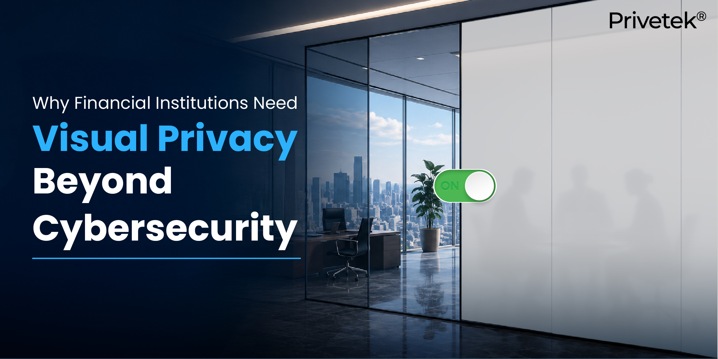 Why Financial Institutions Need Visual Privacy Beyond Cybersecurity